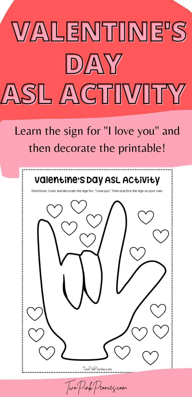 Text that says Valentine's Day ASL Activity, learn the sign for "I love you" and then decorate the printable! Below is a mock up of the printable. 