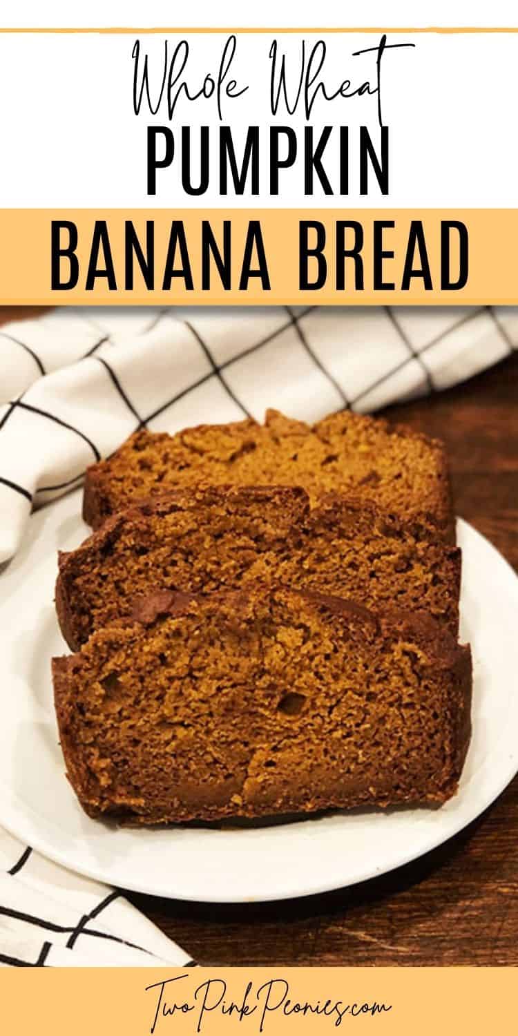 text that says whole wheat pumpkin banana bread below is an image of Whole Wheat Pumpkin Banana Bread slices on a white plate with a white and black linen