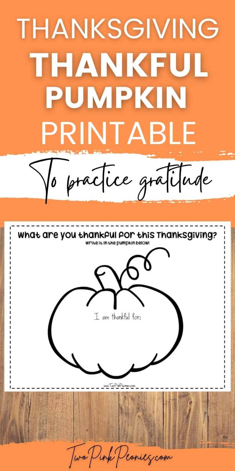 Text that says Thanksgiving Thankful pumpkin printable to practice gratitude. Below is a mock up of the printable. 