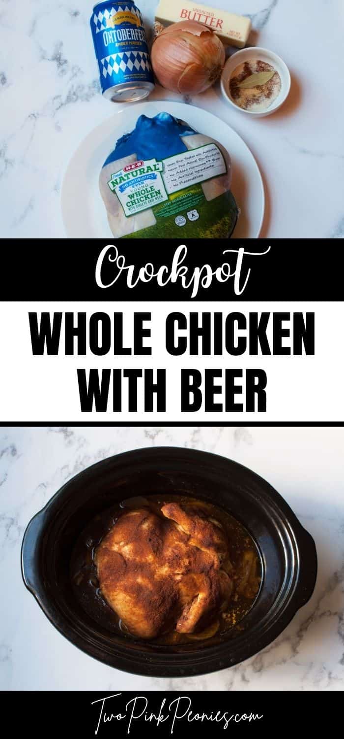 image with text that says Crockpot Whole Chicken with Beer. An image of the ingredients above and the cooked whole chicken below