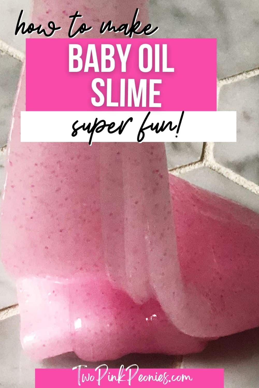 Image with text that says how to make baby oil slime super fun with an image of pink baby oil slime